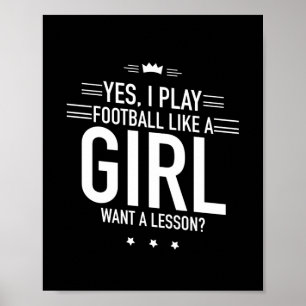 I play football like a girl white poster