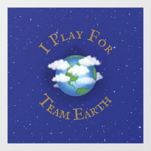 "I Play For Team Earth" Message of Unity Window Cling