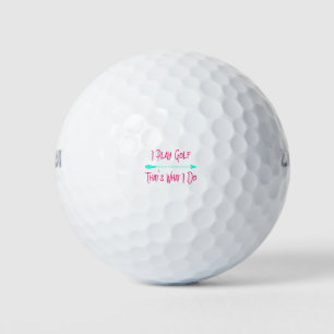 I Play Golf That's What I Do Fun Golfer Quote Golf Balls
