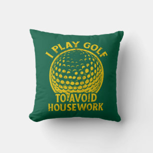 I Play Golf to Avoid Housework Funny Golf Gift Throw Pillow
