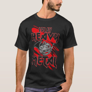 I Play Heavy Metal, Funny French Horn Player1 T-Shirt