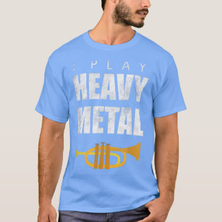 I Play Heavy Metal Funny T  Hard Rock Music Gift T T-Shirt