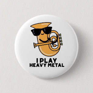 I Play Heavy Metal Funny Tuba Pun  2 Inch Round Button