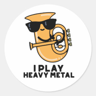 I Play Heavy Metal Funny Tuba Pun  Classic Round Sticker