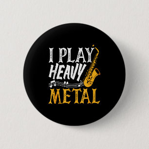I Play Heavy Metal Saxophone Saxophonist  2 Inch Round Button