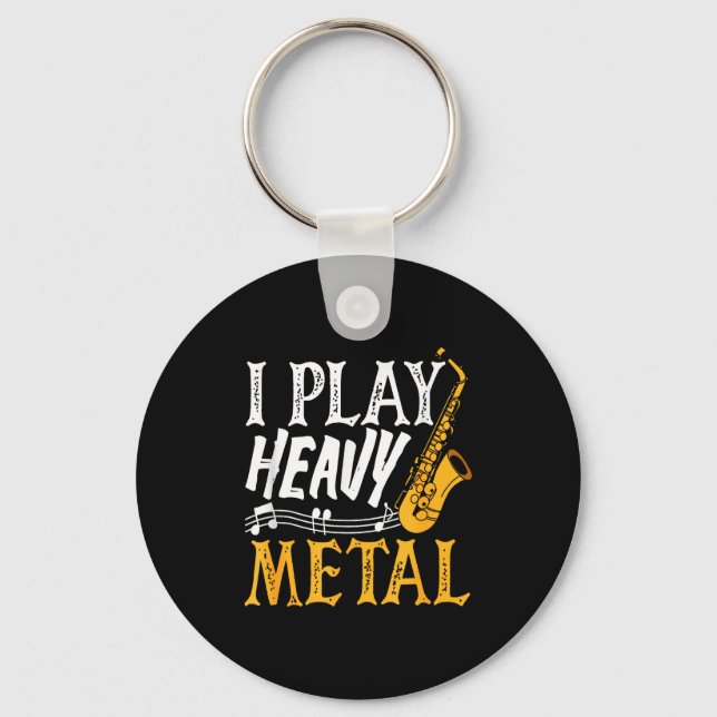 I Play Heavy Metal Saxophone Saxophonist  Keychain (Front)