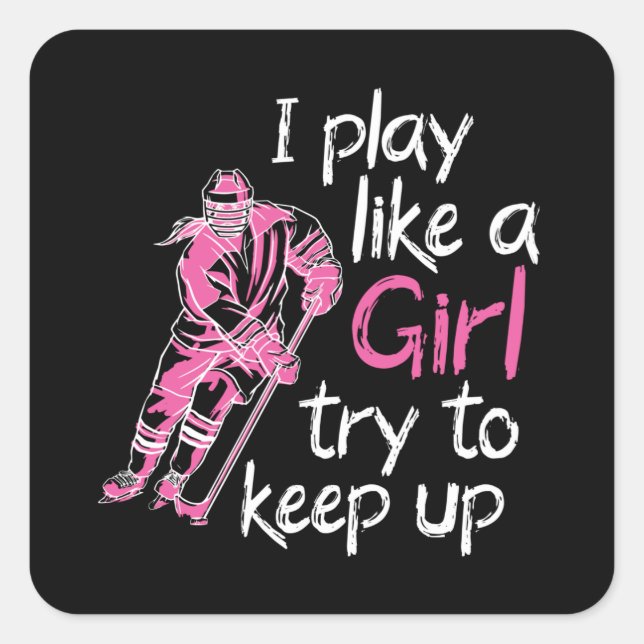I play like a girl ice hockey square sticker (Front)