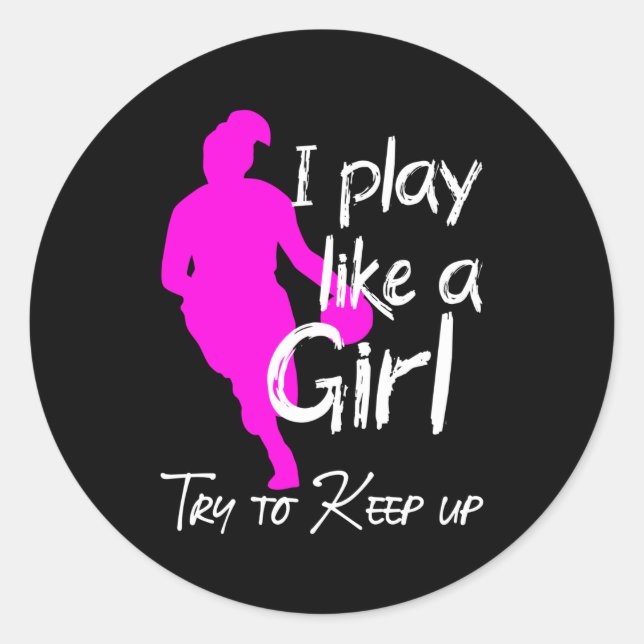 I play like a girl try to keep up classic round sticker (Front)