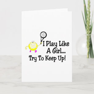 I Play Like A Girl Try To Keep Up Tennis Card