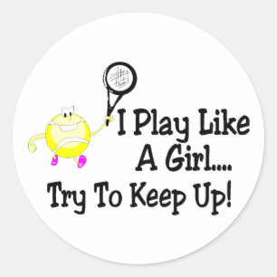 I Play Like A Girl Try To Keep Up Tennis Classic Round Sticker
