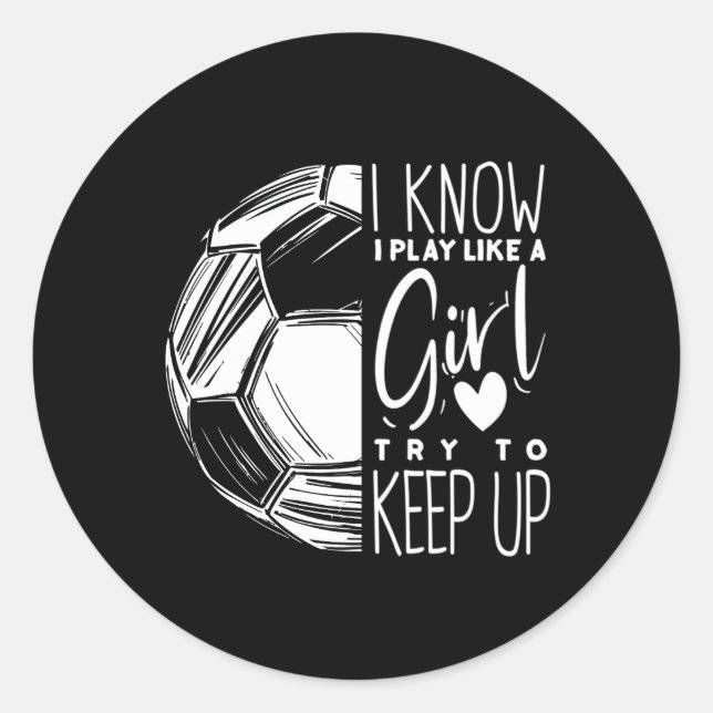 I Play Like A Soccer Player Sports Classic Round Sticker (Front)