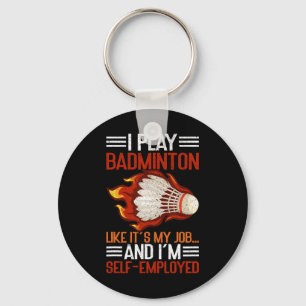 I Play Like It's My Job And I'm Self-employed Funn Keychain
