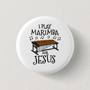 I Play Marimba For Jesus, Christian Percussionist 1 Inch Round Button