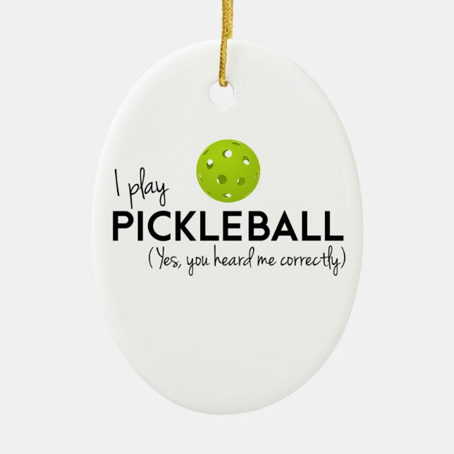 I Play Pickleball Ceramic Ornament (Front)