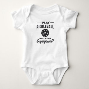I Play Pickleball What's Your Superpower Ball Dink Baby Bodysuit