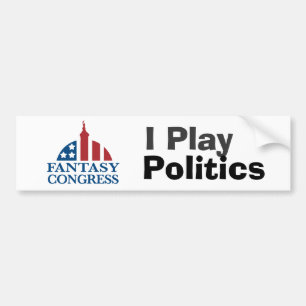I Play Politics Bumper Sticker