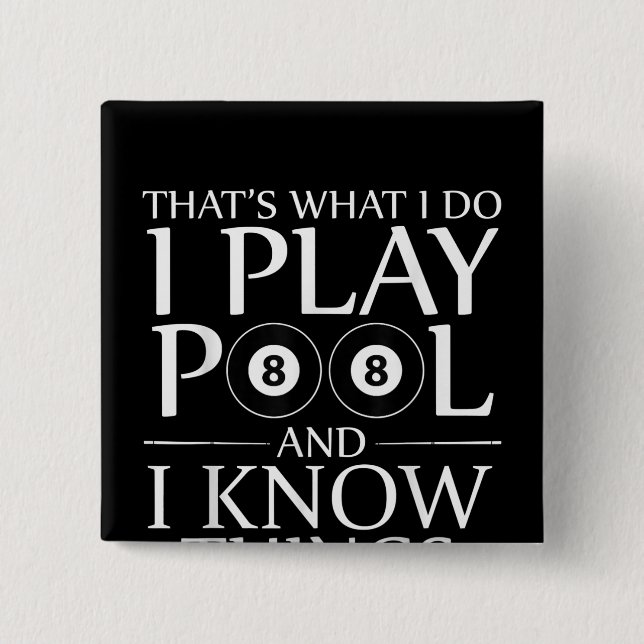 I Play Pool And I Know Things Funny Billiard Playe 2 Inch Square Button (Front)