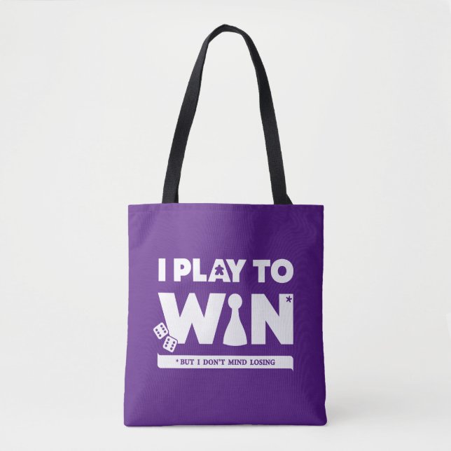 I Play to Win (But Don't Mind Losing) Tote Bag (Front)