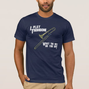 I Play Trombone T-Shirt