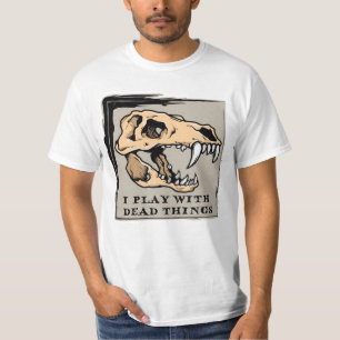 I Play w Dead Things - Fossils / Dinosaur T-Shirt