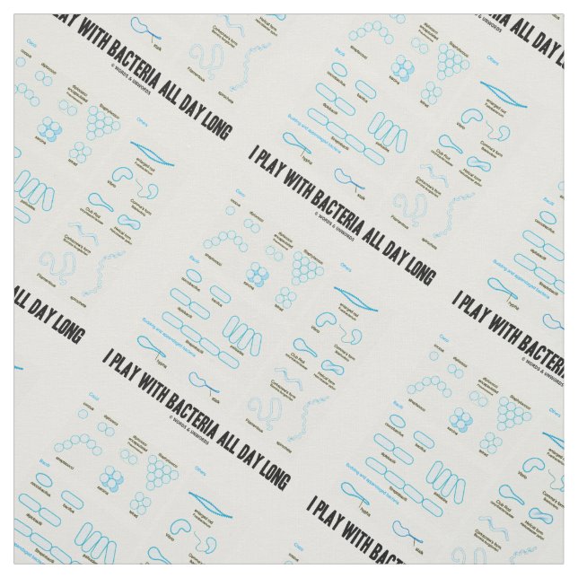 I Play With Bacteria All Day Long Microbiology Fabric (Swatch)