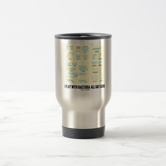I Play With Bacteria All Day Long (Morphology) Travel Mug (Center)