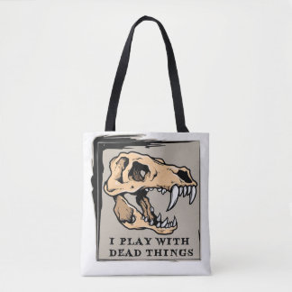 "I Play With Dead Things" Paleontology Tote Bag