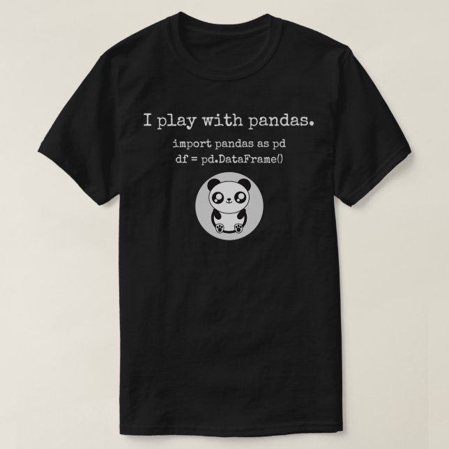 I play with pandas python programming data science T-Shirt (Design Front)