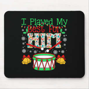 I Played My Best For Him Lil' Drummer Boy Christma Mouse Pad
