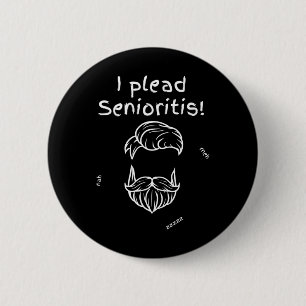 I Plead Senioristis. Old Senior Man Woman Aging He 2 Inch Round Button