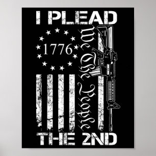I Plead The 2nd Amendment We The People Usa Ar15 P Poster