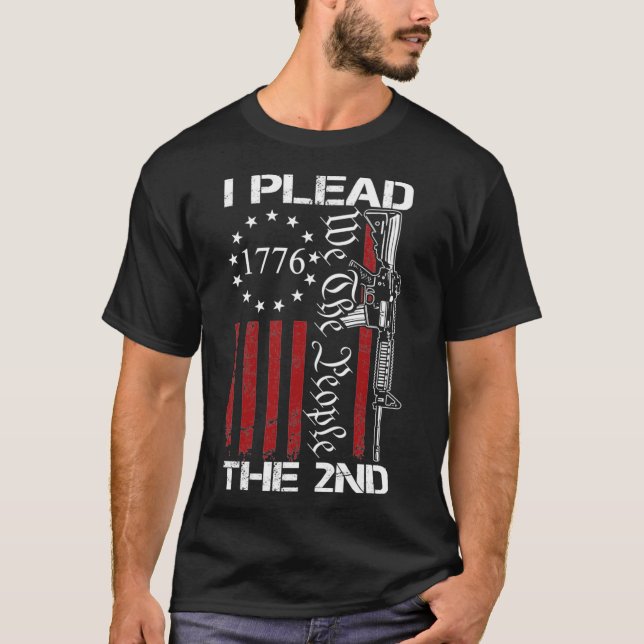 I Plead The 2nd Amendment We The People  USA AR15  T-Shirt (Front)