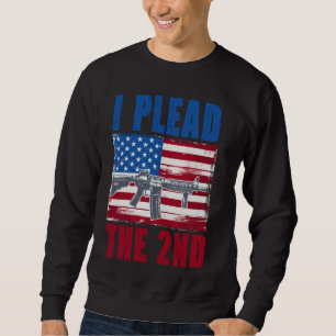 I Plead the 2nd Amendments Rights Sweatshirt