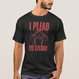 I Plead The Second Amendment Pro 2a Gun Rights Ame T-Shirt