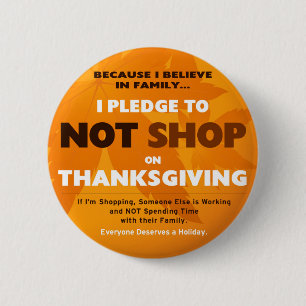 I Pledge to NOT SHOP on Thanksgiving 2 Inch Round Button