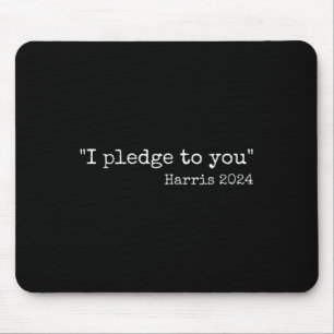 I Pledge To You Kamala Harris Vs Trump Dete Quote Mouse Pad