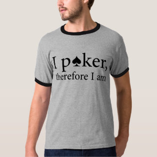 I poker, therefore I am T-Shirt