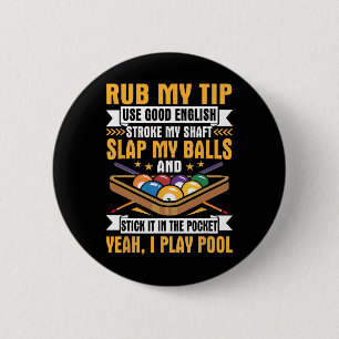 I Pool Billiards Puns Rub My Tip Stroke My Shaft G 2 Inch Round Button