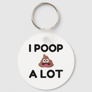 I Poop A Lot Keychain