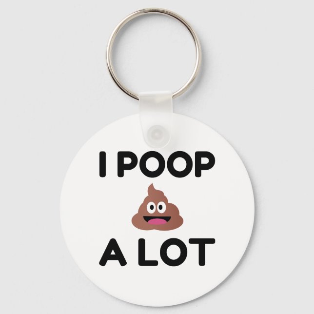 I Poop A Lot Keychain (Front)