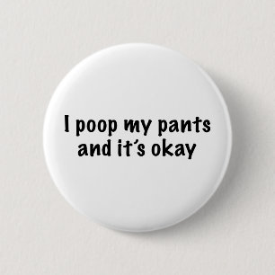 I Poop My Pants 2 Inch Round Button