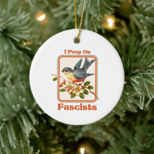 I poop on Fascists Ceramic Ornament
