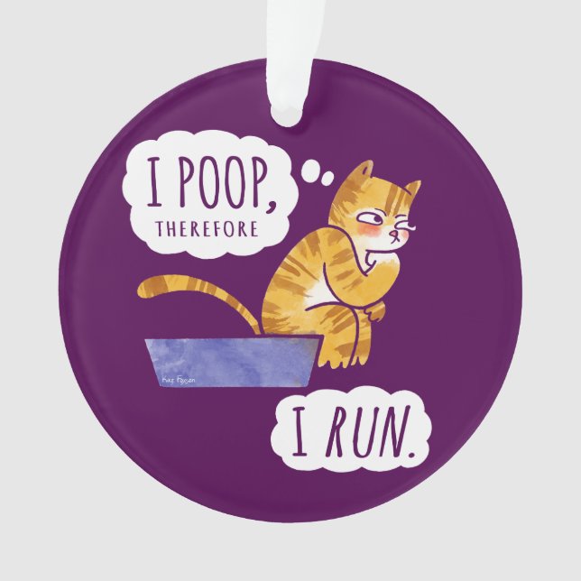 I Poop, Therefore I Run Funny Cat Ornament (Front)