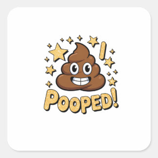 I Pooped Square Sticker
