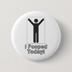 I pooped today 2 inch round button