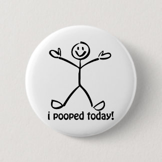 I Pooped Today 2 Inch Round Button
