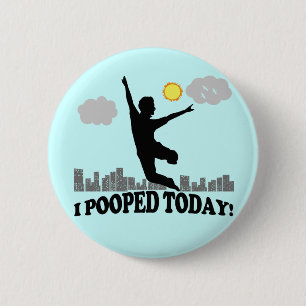 I Pooped Today 2 Inch Round Button
