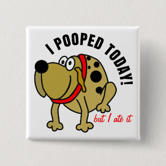 I Pooped Today 2 Inch Square Button