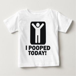 I POOPED TODAY BABY T-Shirt