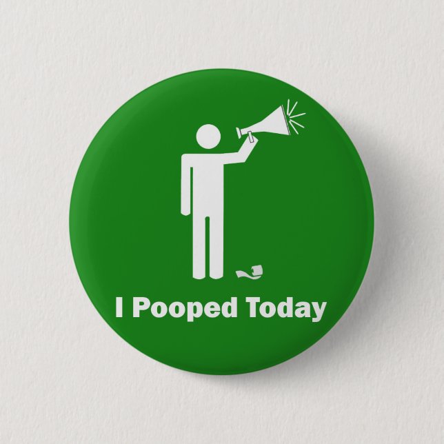 I Pooped Today Button Pin (Front)